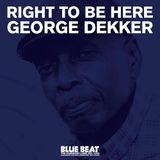 Suburban George Dekker - Right to Be Here