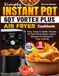Simply Instant Pot 6QT VORTEX Plus Air Fryer Cookbook
