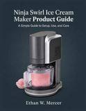 Ninja Swirl Ice Cream Maker Product Guide