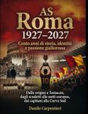 AS Libri GmbH AS Roma 1927-2027. Cento anni di storia, identità e passione giallorossa
