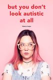 But Bianca Toeps But you don't look autistic at all