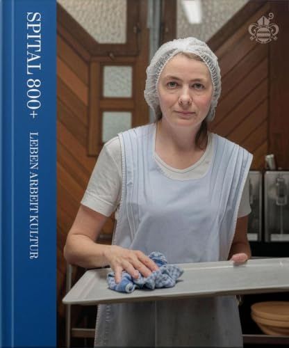 Spital Büro Wilhelm OHG Spital 800+ Leben Arbeit Kultur - St. Katharinenspital Regensburg Hardcover