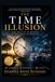 THE TIME ILLUSION: Why Reality is Moving Faster Than We Realize