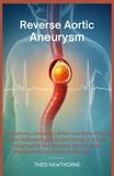 Reverse Aortic Aneurysm: Symptome, Ursachen, Arten und Behandlung einer ballonartigen Ausbuchtung in einem Hauptgefäß des Körpers, die mit einer Wandschwäche zusammenhängt