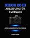 Nikon Z6 III Anleitung Für Anfänger