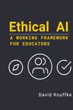 Ethical AI: A Working Framework for Educators
