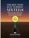 THE Independently Published THE BOY WHO JUST TURNED SIXTEEN Paperback
