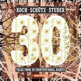 Koch/Schutz/Studer - Tales From 30 Unintentional Nights