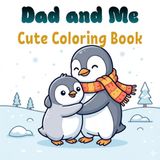 Dad and Me: Cute Penguin Coloring Book for Kids