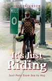 It's Just Pete Adventures It's Just Riding Paperback