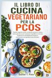 IL LIBRO DI CUCINA VEGETARIANO PER LA PCOS