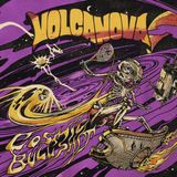 Cosmic Volcanova Cosmic Bullshit