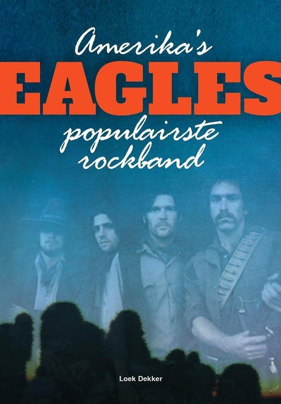 Eagles - Amerika's Populairste Band / Loek Dekker (Book)