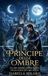 Il Principe delle Ombre: Era stato mandato per distruggerla. Finì per amarla oltre ogni destino.