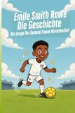 Emile Smith Rowe Die Geschichte: Der Junge Der Seinem Traum Hinterherlief