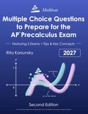 Multiple AP Precalculus Exam: Multiple Choice Questions, 5 Practice Exams, Essential Concepts Review, and Proven Tips
