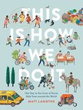 This Is How We Do It: One Day in the Lives of Seven Kids from around the World: 1