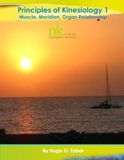 Principles of Kinesiology 1 Workshop Manual v6.1: The Muscle Meridian Organ Relationship