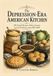 The Depression-Era American Kitchen: 250 Frugal Recipes, Pantry Lessons, and Food History from 1929–1939