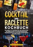Cocktail KochKreationX Cocktail und Raclette Kochbuch