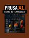 Guide Prusa XL User Manual: Main Setup, Calibration, Multi-Material Printing, and PrusaSlicer
