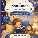 Les psaumes nous parlent: Psaumes 23