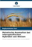 Meiotische Anomalien bei interspezifischen Hybriden von Weizen: Kreuzkompatibilität zwischen Wild- und Kulturweizen