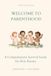 Welcome to Parenthood: The Ultimate Survival Guide for New Parents