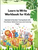 Learn to Write Workbook for Kids: Alphabet & Number Tracing Book with Fine Motor Skills Exercises and Coloring Pages