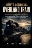 Robert Libri GmbH Books on Machine- Robert G. LeTourneau's Overland Train