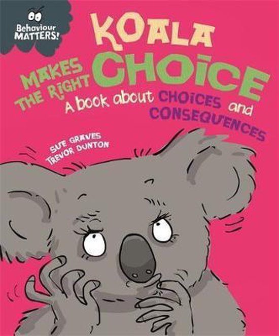 Behaviour Matters: Koala Makes The Right Choice - Paperback - Sue Graves