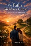 The Paths We Never Chose: A Story of Love, Loss, and Becoming