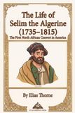 The Life of Selim the Algerine (1735–1815): The First North African Convert in America