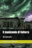 Il Volterra Arcanum: Il manicomio di Volterra