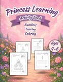 Princess Learning Activity Book for Girls Ages 4–6: Number Tracing, Coloring and Interactive Learning Fun