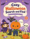Cozy Halloween Search and Find: A Cute Hidden Objects Activity Book for Toddlers Ages 2–5 with Friendly Ghosts, Pumpkins, and Not-So-Spooky Fun