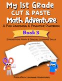 My 1st Grade Cut & Paste Math Adventure: A Fun Learning & Practice Playbook, Book 3