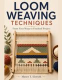 Loom Icecat Loom Weaving Techniques: From First Warp to Finished Project