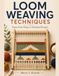 Loom Icecat Loom Weaving Techniques: From First Warp to Finished Project