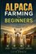Alpaca Independently Published Alpaca Farming For Beginners