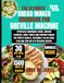 THE Breville THE ULTIMATE BREAD MAKER COOKBOOK FOR BREVILLE MACHINE 2026