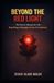 Beyond the Red Light: The Driver's Manual for Life: Stop Being a Passenger in Your Own Journey