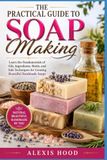 THE Libri GmbH THE PRACTICAL GUIDE TO SOAP MAKING