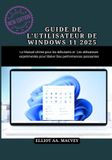 GUIDE Independently Published Guide de l'Utilisateur de Windows 11 2025