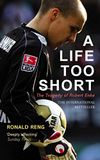 A Penguin Random House Ireland Limited A Life Too Short: The Tragedy of Robert Enke Paperback