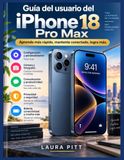 Guía Apple Guía del usuario del iPhone 18 Pro Max: Aprende más rápido, mantente conectado, logra más.