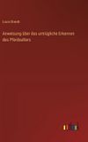 Anweisung Outlook Verlag Anweisung über das untrügliche Erkennen des Pferdealters