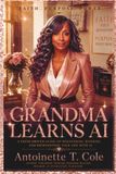 GRANDMA LEARNS AI: REINVENTION, FAITH, AND THE POWER OF NEVER STOPPING TO LEARN