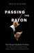 Passing University Of Chicago Press Passing the Baton: The Chicago Symphony Orchestra and the Music Directors Who Shaped Its Greatness Hardcover