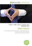 Mike OmniScriptum Mike Pence: Jeb Hensarling, Immigration reform, The Wall Street Journal, Chris Chocola, David M. McIntosh, Indiana's 6th congressional district Paperback